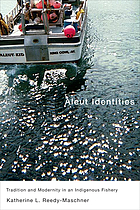 Aleut identities : tradition and modernity in an indigenous fishery