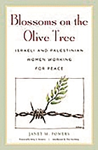 Blossoms on the olive tree : Israeli and Palestinian women working for peace