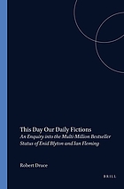 This day our daily fictions : an enquiry into the multi-million bestseller status of Enid Blyton and Ian Fleming