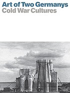 Art of two Germanys--Cold War cultures