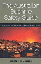 The Australian bushfire safety guide : the essential survival guide for every home
