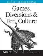 Games, diversions, and Perl culture : best of the Perl journal