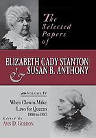 The selected papers of Elizabeth Cady Stanton and Susan B. Anthony