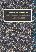 Zionist arabesques : modern landscapes, non-modern texts