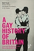 A gay history of Britain : love and sex between... door Matt Cook