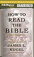 How to read the Bible : [a guide to Scripture,... por James L Kugel