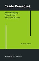Trade remedies : laws of dumping, subsidies, and safeguards in China
