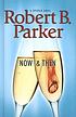 Now and then von Robert B Parker