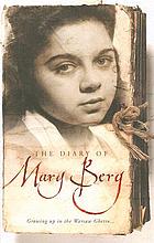 The diary of Mary Berg : growing up in the Warsaw ghetto