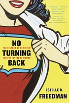 No turning back : the history of feminism and the future of women