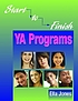 Start-to-finish YA programs : hip-hop symposiums, summer reading programs, virtual tours, poetry slams, teen advisory boards, term paper clinics, and more!