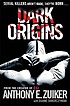 Level 26 : dark origins 著者：  Anthony E Zuiker 