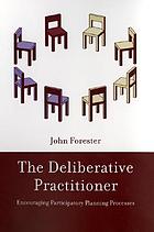 The deliberative practitioner : encouraging participatory planning processes