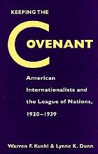Keeping the covenant : American internationalists and the League of Nations, 1920-1939