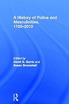 A history of police and masculinities, 1700-2010