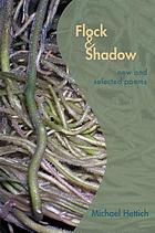 Flock & shadow : new and selected poems