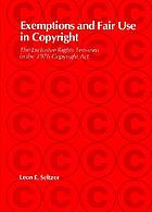 Exemptions and fair use in copyright : the exclusive rights tensions in the 1976 Copyright act