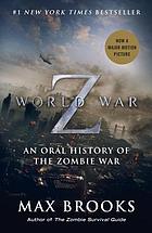 World War Z : an oral history of the zombie war