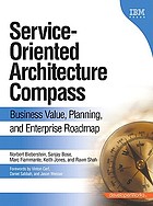 Service-oriented architecture compass : business value, planning, and enterprise roadmap