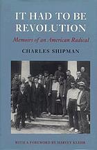 It had to be revolution : memoirs of an American radical