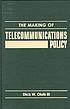 The making of telecommunications policy
