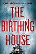 The birthing house 著者：  Christopher Ransom 