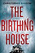 The birthing house by  Christopher Ransom 