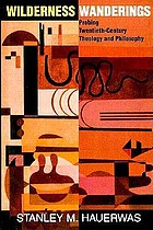 Wilderness wanderings : probing twentieth-century theology and philosophy