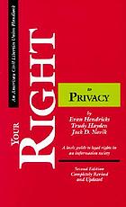 Your right to privacy : a basic guide to legal rights in an information society