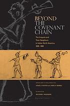 Beyond the covenant chain : the Iroquois and their neighbors in Indian North America, 1600-1800