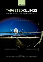 Targeted killings : law and morality in an asymmetrical world