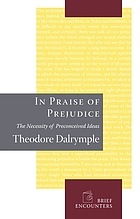 In praise of prejudice : the necessity of preconceived ideas