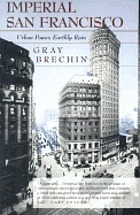 Imperial San Francisco : urban power, earthly ruin