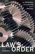 Law's order : what economics has to do with law and why it matters