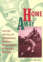 Home and away : the rise and fall of professional football on the banks of the Ohio, 1919-1934