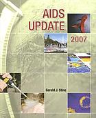AIDS update 2007 : an annual overview of acquired immune deficiency syndrome