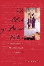 The clash of moral nations : cultural politics in Piłsudski's Poland, 1926-1935