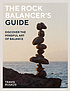 The rock balancer's guide : discover the mindful... by  Travis Ruskus 