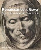 Renaissance to Goya : prints and drawings from Spain