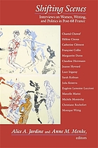 Shifting scenes : interviews on women, writing, and politics in post-68 France