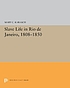 Slave life in Rio de Janeiro, 1808-1850 by  Mary C Karasch 