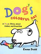Dog's colorful day : a messy story about colors and counting