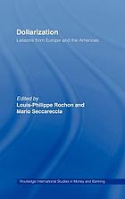 Dollarization : lessons from Europe and the Americas