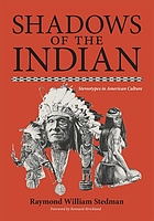 Shadows of the Indian : stereotypes in American culture