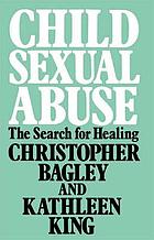 Child sexual abuse : the search for healing