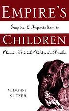 Empire's children : empire and imperialism in classic British children's books