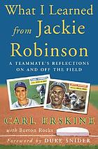 What I learned from Jackie Robinson : a teammate's reflections on and off the field