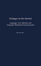Dialogue on the Internet : language, civic identity, and computer-mediated communication