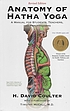 Anatomy of Hatha Yoga : a manual for students,... by  H  David Coulter 