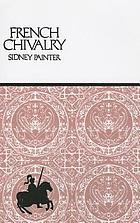 French chivalry : chivalric ideas and practices in mediaeval France